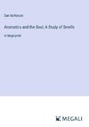 Aromatics and the Soul; A Study of Smells