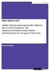 Online basierter Sportunterricht während der Covid-19-Pandemie. Zur Implementierbarkeit ausgewählter Qualitätsmerkmale für guten Unterricht