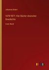 1870-1871: Vier Bücher deutscher Geschichte