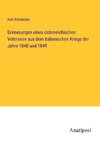 Erinnerungen eines österreichischen Veteranen aus dem italienischen Kriege der Jahre 1848 und 1849