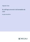 Du suffrage universel et de la manière de voter