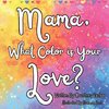 Mama, What Color is Your Love?