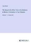 The Sexual Life of Our Time in Its Relations to Modern Civilization; In Two Volumes