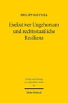 Exekutiver Ungehorsam und rechtsstaatliche Resilienz