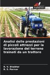 Analisi delle prestazioni di piccoli attrezzi per la lavorazione del terreno trainati da un trattore