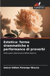 Estetica: forme drammatiche e performance di proverbi