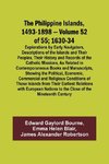 The Philippine Islands, 1493-1898 - Volume 52 of 55 1630-34 Explorations by Early Navigators, Descriptions of the Islands and Their Peoples, Their History and Records of the Catholic Missions, As Related in Contemporaneous Books and Manuscripts, Showing t