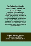 The Philippine Islands, 1493-1898 - Volume 29 of 55 1630-34 Explorations by Early Navigators, Descriptions of the Islands and Their Peoples, Their History and Records of the Catholic Missions, As Related in Contemporaneous Books and Manuscripts, Showing t