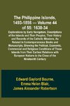 The Philippine Islands, 1493-1898 - Volume 44 of 55 1630-34 Explorations by Early Navigators, Descriptions of the Islands and Their Peoples, Their History and Records of the Catholic Missions, As Related in Contemporaneous Books and Manuscripts, Showing t