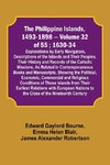 The Philippine Islands, 1493-1898 - Volume 32 of 55 ; 1630-34; Explorations by Early Navigators, Descriptions of the Islands and Their Peoples, Their History and Records of the Catholic Missions, As Related in Contemporaneous Books and Manuscripts, Showin