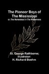 The Pioneer Boys of the Mississippi; or, The Homestead in the Wilderness