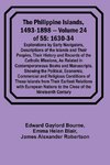 The Philippine Islands, 1493-1898 - Volume 24 of 55 1630-34 Explorations by Early Navigators, Descriptions of the Islands and Their Peoples, Their History and Records of the Catholic Missions, As Related in Contemporaneous Books and Manuscripts, Showing t