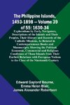 The Philippine Islands, 1493-1898 - Volume 39of 55 1630-34 Explorations by Early Navigators, Descriptions of the Islands and Their Peoples, Their History and Records of the Catholic Missions, As Related in Contemporaneous Books and Manuscripts, Showing th