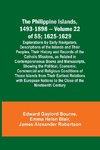 The Philippine Islands, 1493-1898 - Volume 22 of 55 ; 1625-1629; Explorations by Early Navigators, Descriptions of the Islands and Their Peoples, Their History and Records of the Catholic Missions, as Related in Contemporaneous Books and Manuscripts, Show