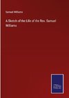 A Sketch of the Life of the Rev. Samuel Williams