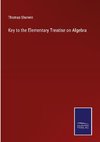 Key to the Elementary Treatise on Algebra