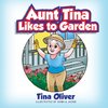 Aunt Tina Likes to Garden