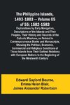 The Philippine Islands, 1493-1803 - Volume 05 of 55; 1582-1583 ; Explorations by Early Navigators, Descriptions of the Islands and Their Peoples, Their History and Records of the Catholic Missions, as Related in Contemporaneous Books and Manuscripts, Show