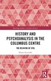 History and Psychoanalysis in the Columbus Centre