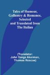 Tales of Humour, Gallantry & Romance, Selected and Translated from the Italian