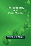 The Placid Pug, and Other Rhymes