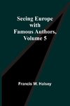 Seeing Europe with Famous Authors, Volume 5