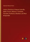 Historic Sketches of Hanson Lakeville, Matta Poisett, Ddleboro', Pembroke, Plympton, Rochester, Wareham, and West Bridgewater