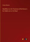 Hand-Book on the Treatment of the Horse in the Stable and on the Road