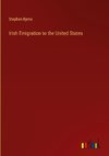 Irish Emigration to the United States