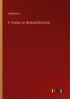 A Treatise on Medical Electricity