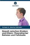 Gewalt zwischen Kindern und Eltern: Theoretischer Rahmen und Fallstudie