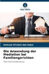 Die Anwendung der Mediation bei Familiengerichten