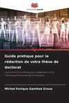 Guide pratique pour la rédaction de votre thèse de doctorat