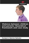 Violence between children and parents: theoretical framework and case study