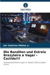 Die Banditen und Estrela Brazyleira a Vagar - Cacilda!!!