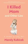 I Killed Mom and Other Lies