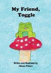 My Friend, Toggle