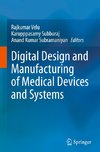 Digital Design and Manufacturing of Medical Devices and Systems