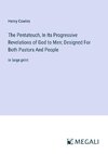 The Pentateuch, In Its Progressive Revelations of God to Men; Designed For Both Pastors And People