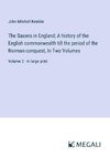 The Saxons in England; A history of the English commonwealth till the period of the Norman conquest, In Two Volumes