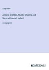 Ancient legends, Mystic Charms and Superstitions of Ireland