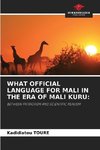 WHAT OFFICIAL LANGUAGE FOR MALI IN THE ERA OF MALI KURU: