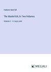 The Masterfolk; In Two Volumes