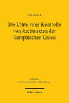 Die Ultra-vires-Kontrolle von Rechtsakten der Europäischen Union