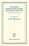 Briefwechsel zwischen Goethe und Zelter in den Jahren 1796 bis 1832.