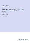 An Australian Ramble; Or, A Summer in Australia