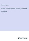 A Boy's Experience In The Civil War, 1860-1865