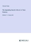 The Impending Sword; A Novel, In Three Volumes