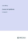 Canada, the Spellbinder