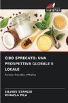 CIBO SPRECATO: UNA PROSPETTIVA GLOBALE E LOCALE